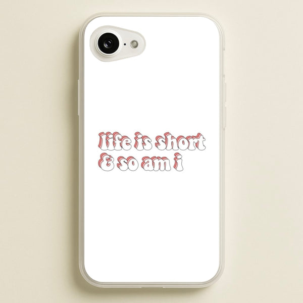 ife Is Short And So Am I - TikTok  - TikTok Phone Case for iPhone 16e