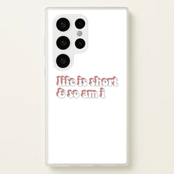 ife Is Short And So Am I - TikTok  - TikTok Phone Case for Galaxy S24 Ultra