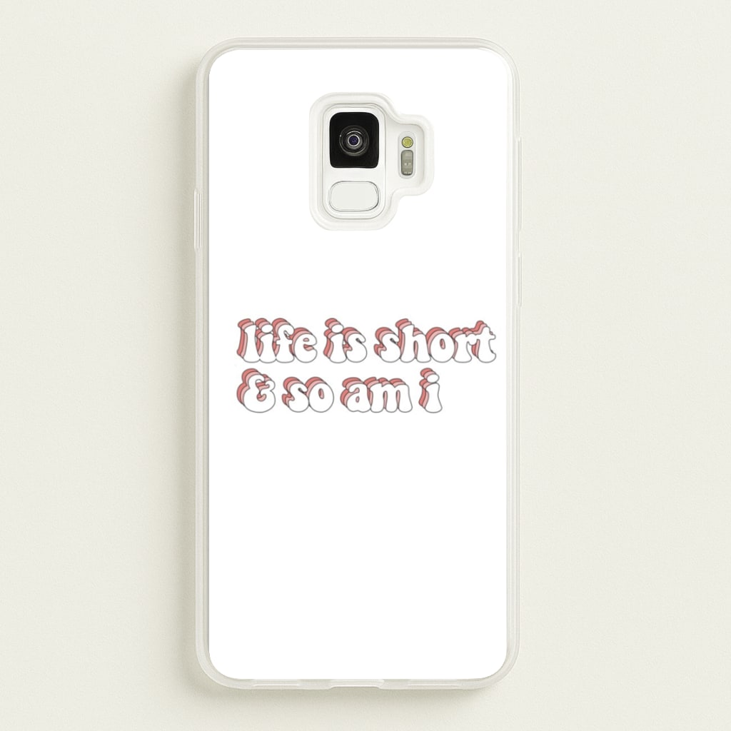 ife Is Short And So Am I - TikTok  - TikTok Phone Case for Galaxy S9