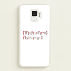 ife Is Short And So Am I - TikTok  - TikTok Phone Case for Galaxy S9