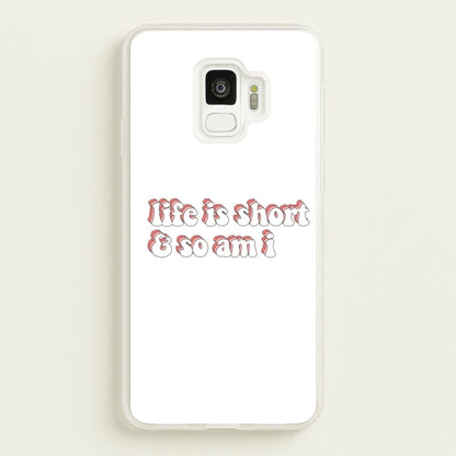 ife Is Short And So Am I - TikTok  - TikTok Phone Case for Galaxy S9