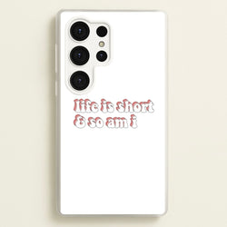 ife Is Short And So Am I - TikTok  - TikTok Phone Case for Galaxy S25 Ultra