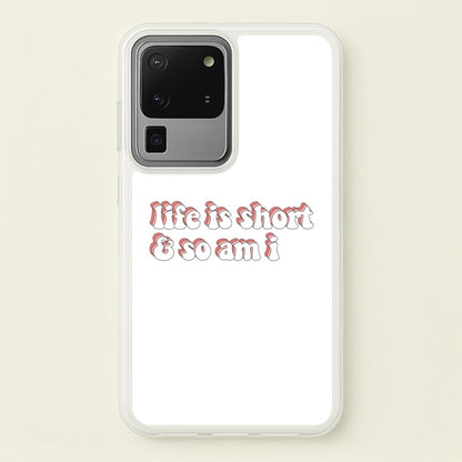 ife Is Short And So Am I - TikTok  - TikTok Phone Case for Galaxy S20 Ultra
