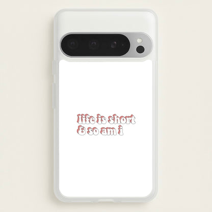 ife Is Short And So Am I - TikTok  - TikTok Phone Case for Google Pixel 9 Pro XL
