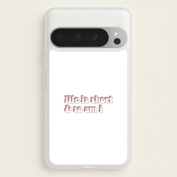 ife Is Short And So Am I - TikTok  - TikTok Phone Case for Google Pixel 9 Pro XL