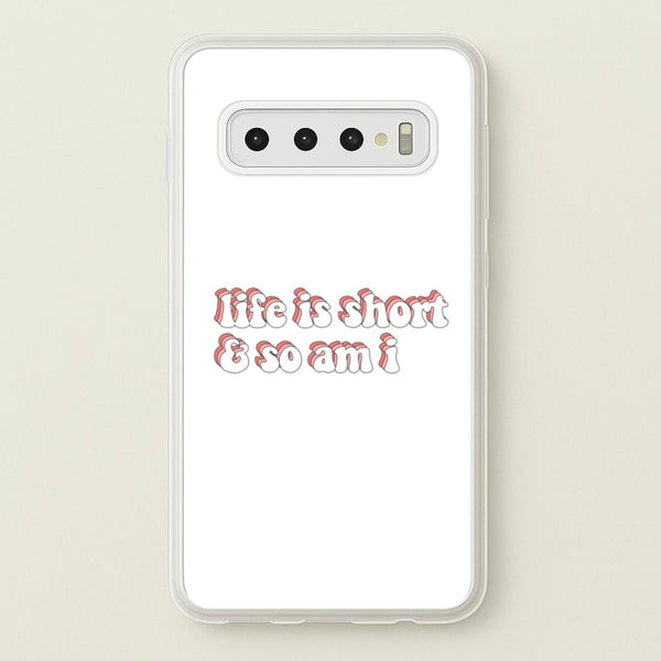 ife Is Short And So Am I - TikTok  - TikTok Phone Case for Galaxy S10
