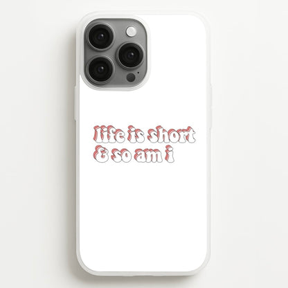 ife Is Short And So Am I - TikTok  - TikTok Phone Case for iPhone 13 Pro Max