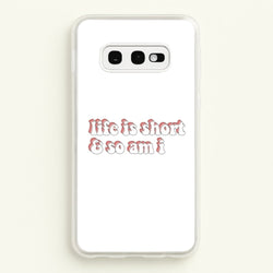 ife Is Short And So Am I - TikTok  - TikTok Phone Case for Galaxy S10e