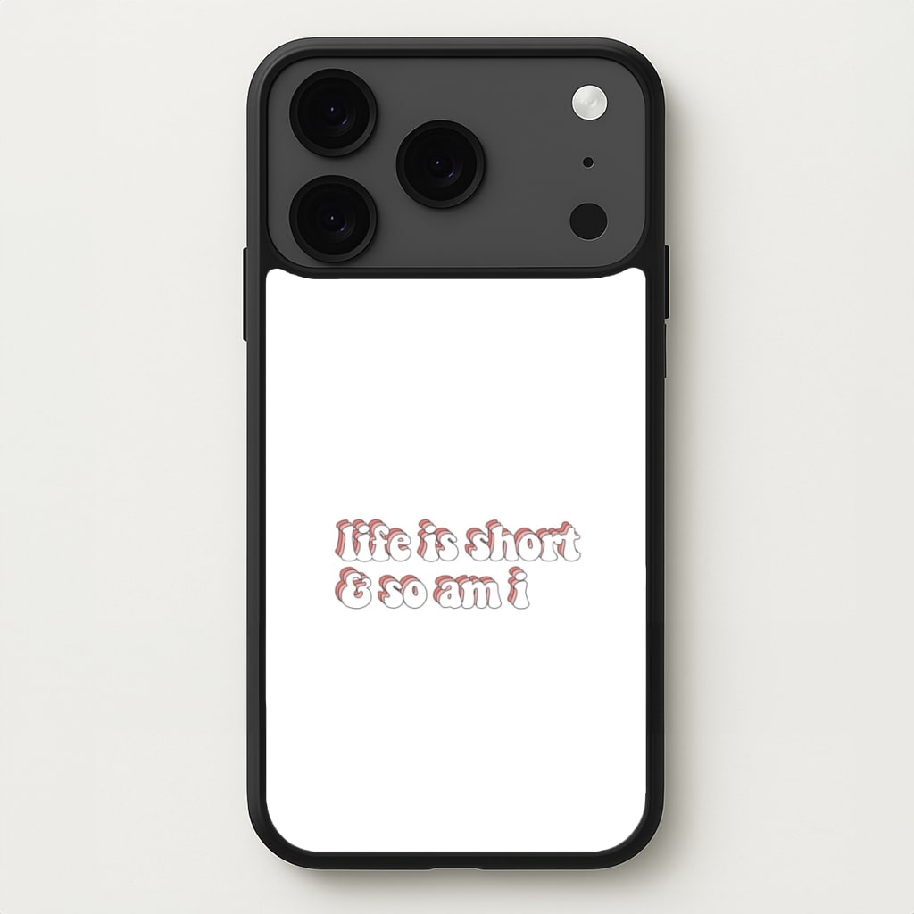 ife Is Short And So Am I - TikTok Phone Case for iPhone 17 Pro Max