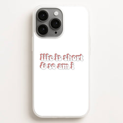 ife Is Short And So Am I - TikTok  - TikTok Phone Case for iPhone 11 Pro Max