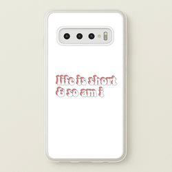 ife Is Short And So Am I - TikTok  - TikTok Phone Case for Galaxy S10 Plus