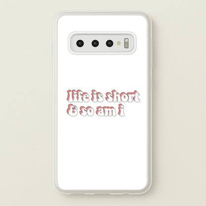 ife Is Short And So Am I - TikTok  - TikTok Phone Case for Galaxy S10 Plus