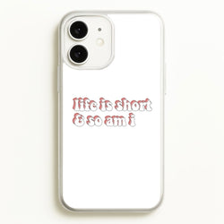 ife Is Short And So Am I - TikTok  - TikTok Phone Case for iPhone 11