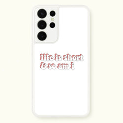 ife Is Short And So Am I - TikTok  - TikTok Phone Case for Galaxy S21 Ultra