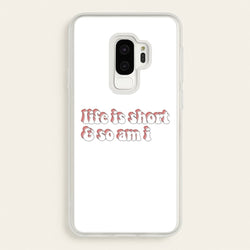 ife Is Short And So Am I - TikTok  - TikTok Phone Case for Galaxy S9 Plus