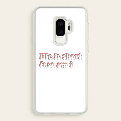 ife Is Short And So Am I - TikTok  - TikTok Phone Case for Galaxy S9 Plus