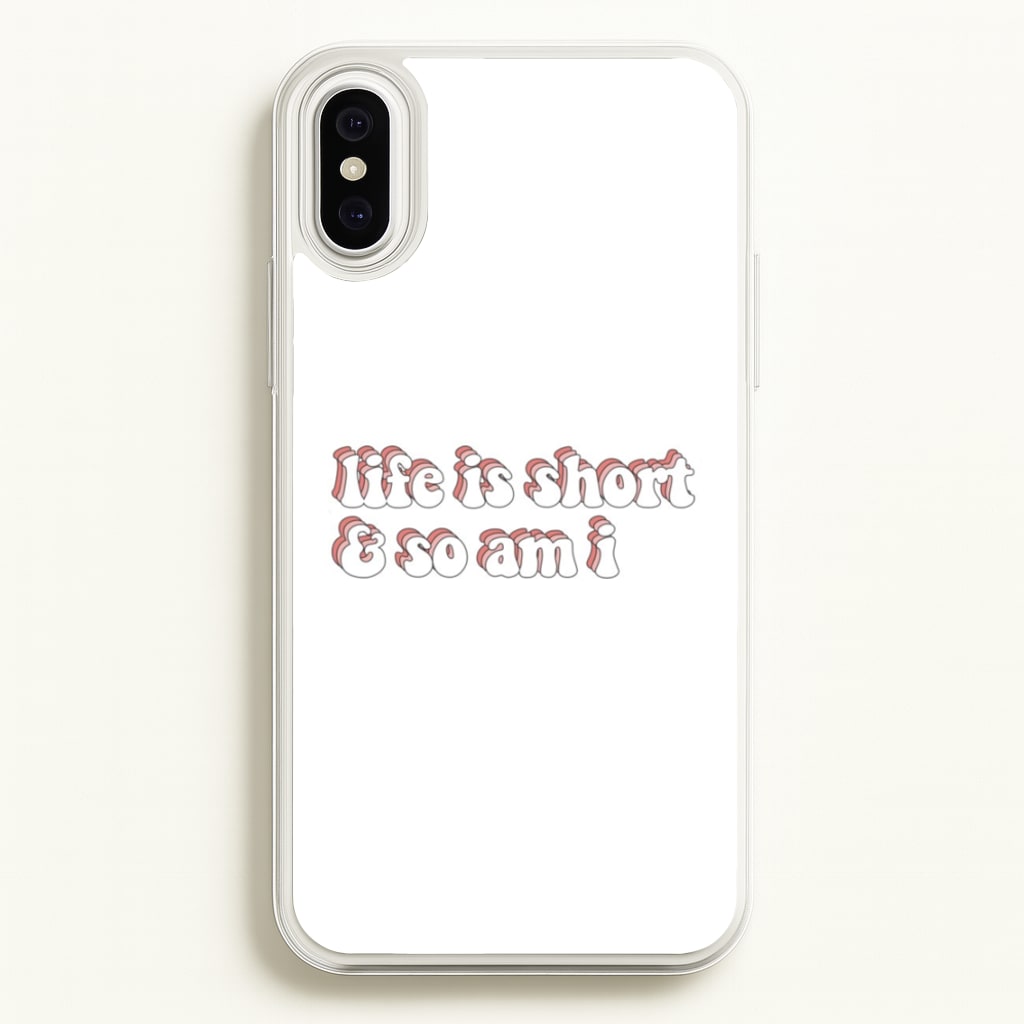 ife Is Short And So Am I - TikTok  - TikTok Phone Case for iPhone XS Max
