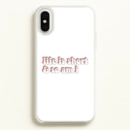 ife Is Short And So Am I - TikTok  - TikTok Phone Case for iPhone XS Max