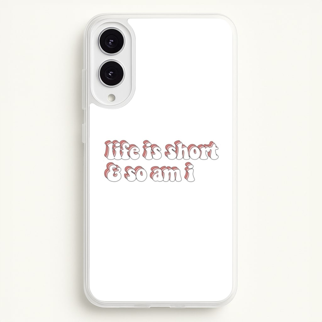 ife Is Short And So Am I - TikTok  - TikTok Phone Case for Galaxy S25 Edge