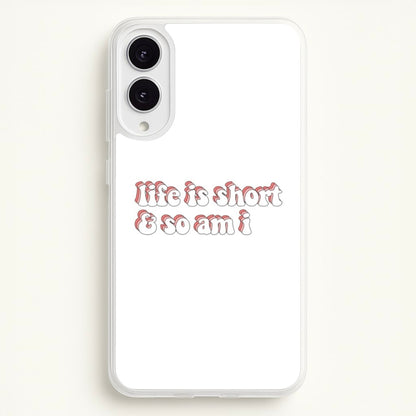 ife Is Short And So Am I - TikTok  - TikTok Phone Case for Galaxy S25 Edge
