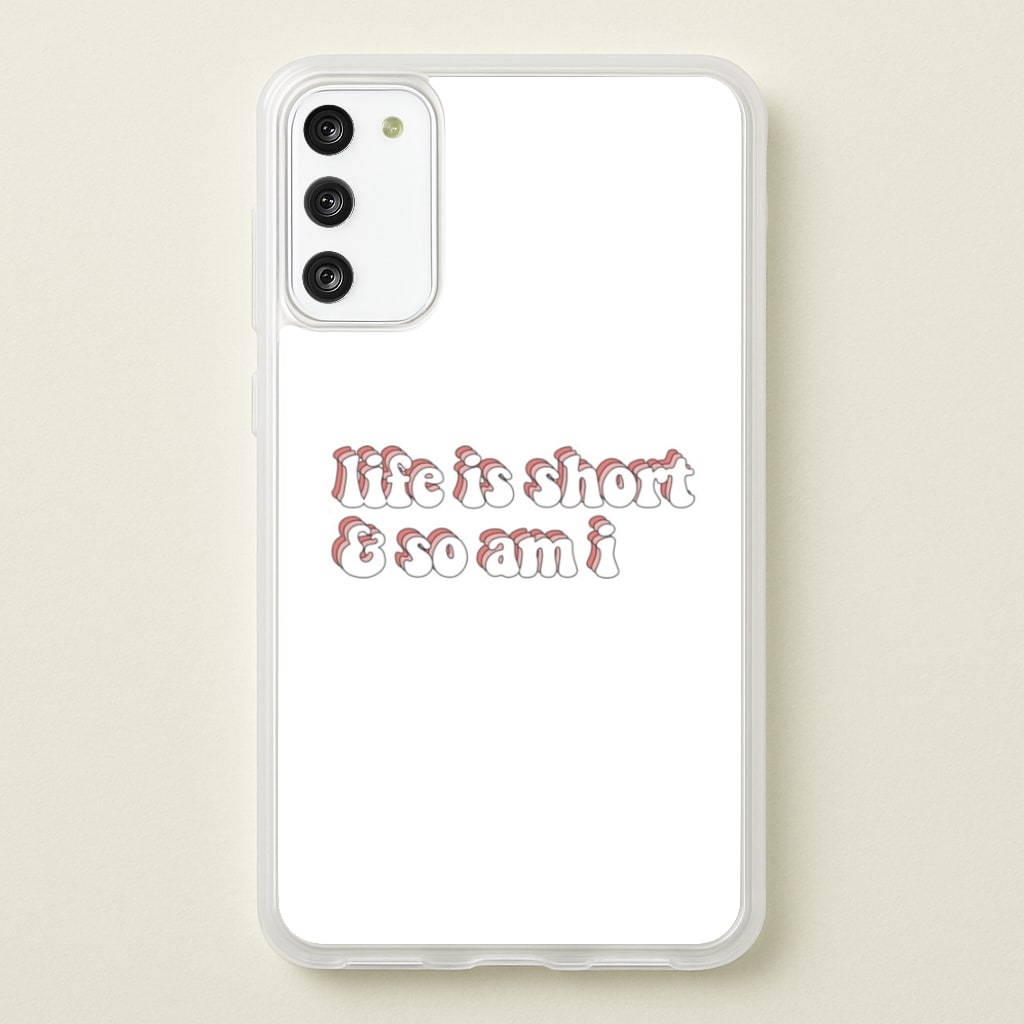 ife Is Short And So Am I - TikTok  - TikTok Phone Case for Galaxy A41