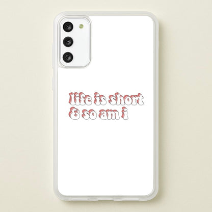ife Is Short And So Am I - TikTok  - TikTok Phone Case for Galaxy A41