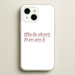 ife Is Short And So Am I - TikTok  - TikTok Phone Case for iPhone 14 Plus