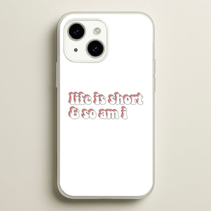 ife Is Short And So Am I - TikTok  - TikTok Phone Case for iPhone 14 Plus