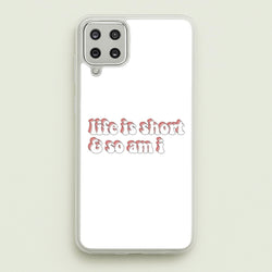 ife Is Short And So Am I - TikTok  - TikTok Phone Case for Galaxy A12