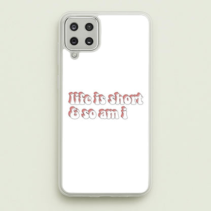 ife Is Short And So Am I - TikTok  - TikTok Phone Case for Galaxy A12