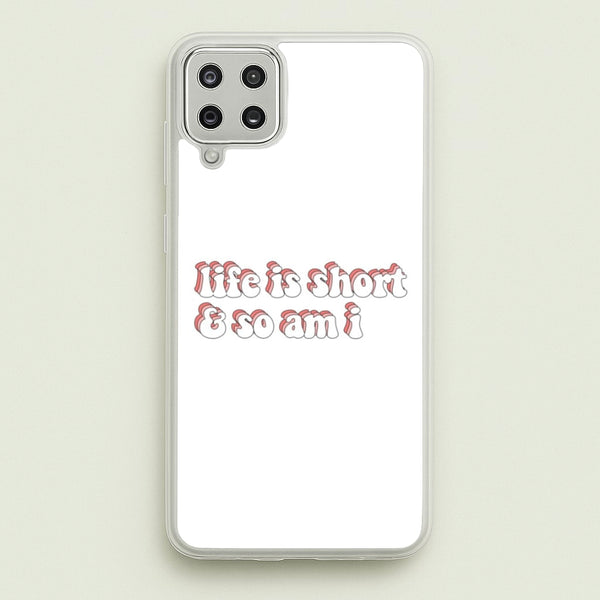 ife Is Short And So Am I - TikTok  - TikTok Phone Case for Galaxy A12