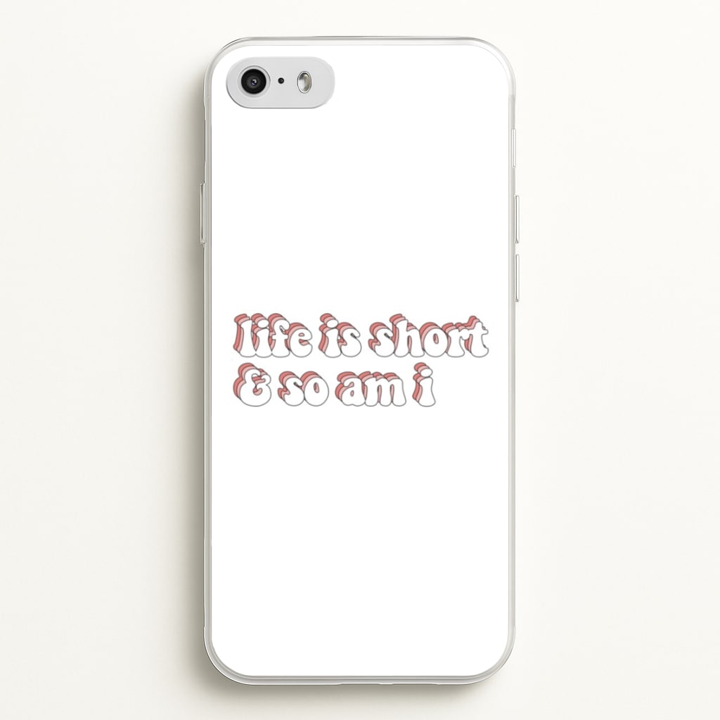 ife Is Short And So Am I - TikTok  - TikTok Phone Case for iPhone 5 / 5s / SE 2016