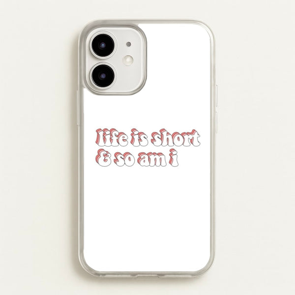 ife Is Short And So Am I - TikTok  - TikTok Phone Case for iPhone 12 / 12 Pro