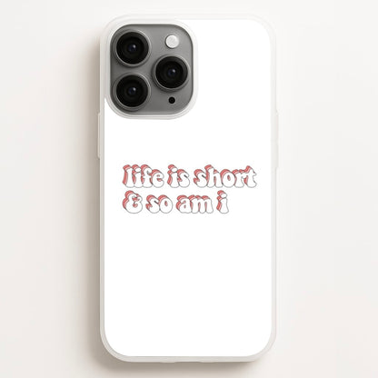 ife Is Short And So Am I - TikTok  - TikTok Phone Case for iPhone 11 Pro