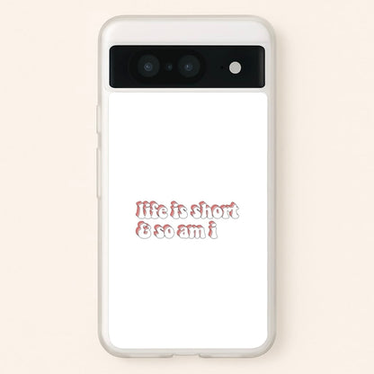 ife Is Short And So Am I - TikTok  - TikTok Phone Case for Google Pixel 8
