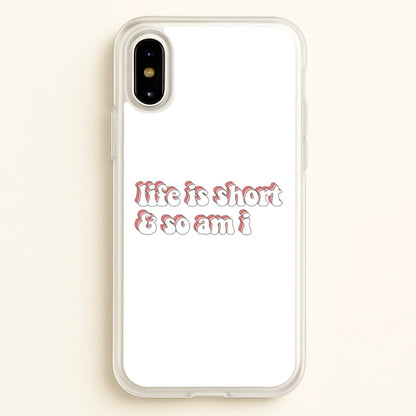ife Is Short And So Am I - TikTok  - TikTok Phone Case for iPhone X / XS