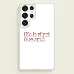 ife Is Short And So Am I - TikTok  - TikTok Phone Case for Galaxy S23 Ultra