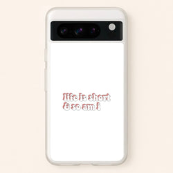 ife Is Short And So Am I - TikTok  - TikTok Phone Case for Google Pixel 8 Pro