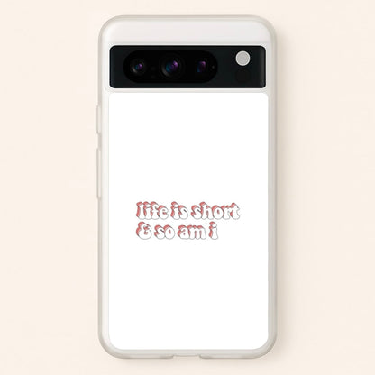 ife Is Short And So Am I - TikTok  - TikTok Phone Case for Google Pixel 8 Pro