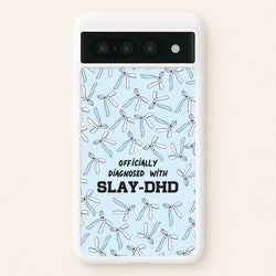 Officially Diagnosed With Slay-DHD - TikTok Trends  - TikTok Trends Phone Case for Google Pixel 7 Pro