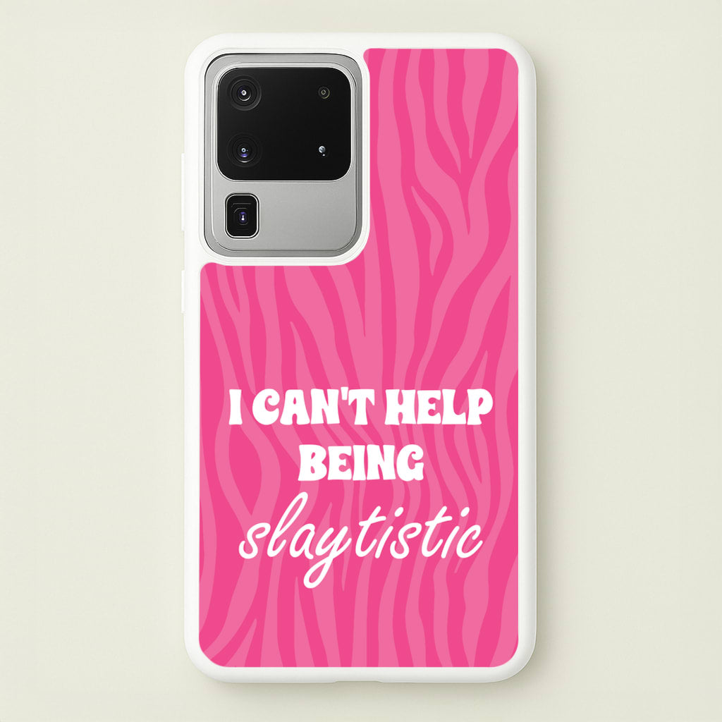 I Can't Help Being Slaytistic - TikTok Trends  - TikTok Trends Phone Case for Galaxy S20 Ultra