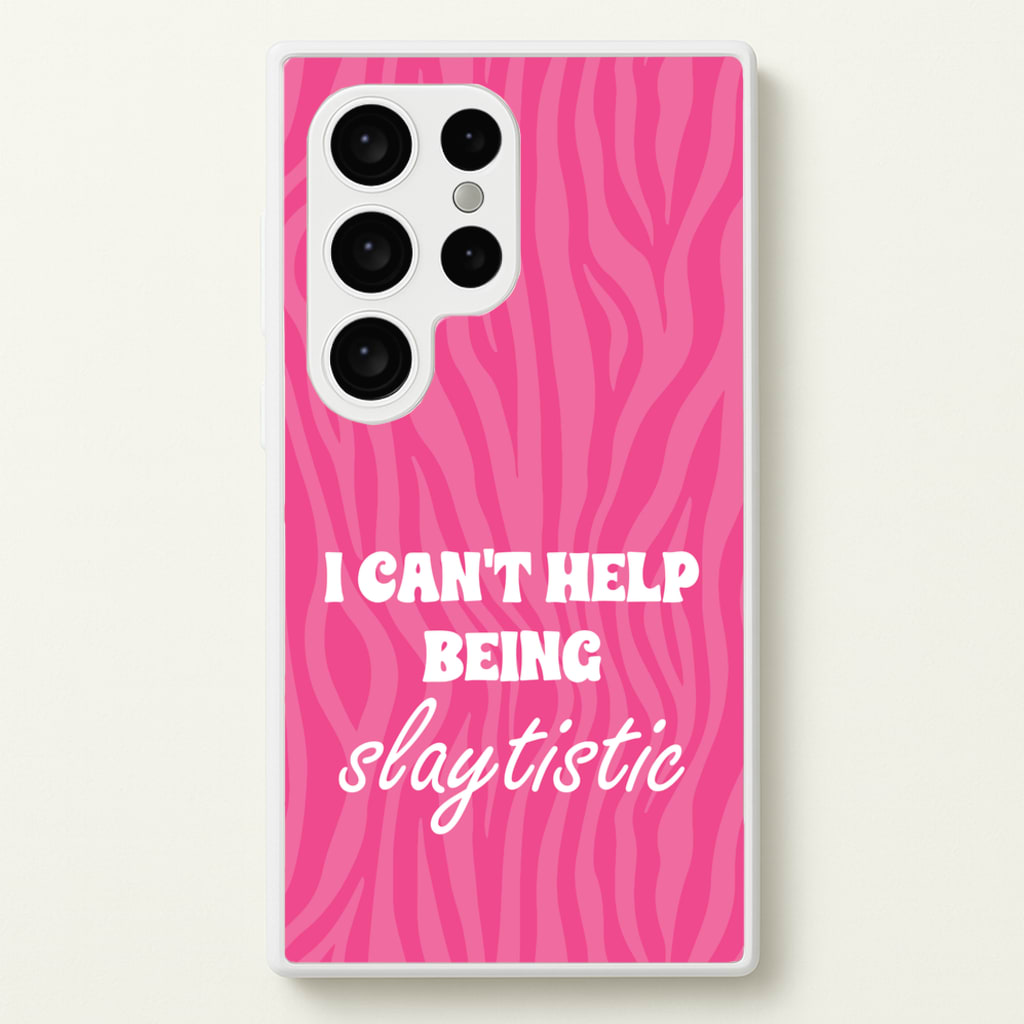 I Can't Help Being Slaytistic - TikTok Trends  - TikTok Trends Phone Case for Galaxy S24 Ultra