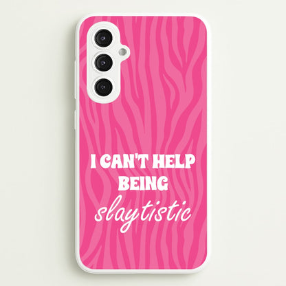 I Can't Help Being Slaytistic - TikTok Trends  - TikTok Trends Phone Case for Galaxy S23FE