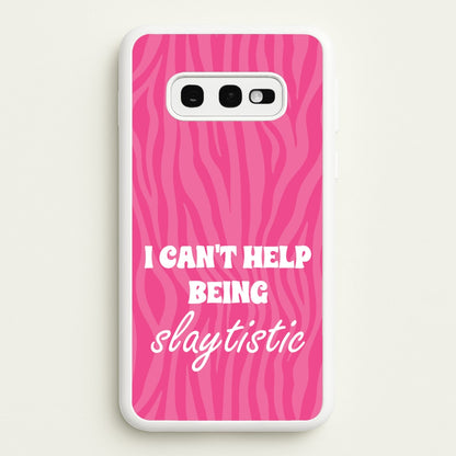 I Can't Help Being Slaytistic - TikTok Trends  - TikTok Trends Phone Case for Galaxy S10e