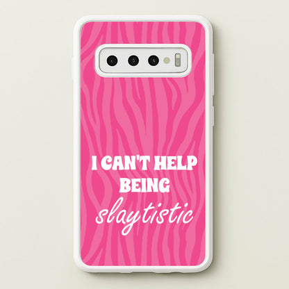 I Can't Help Being Slaytistic - TikTok Trends  - TikTok Trends Phone Case for Galaxy S10