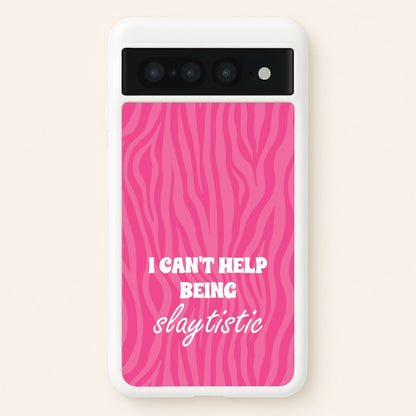 I Can't Help Being Slaytistic - TikTok Trends  - TikTok Trends Phone Case for Google Pixel 7 Pro