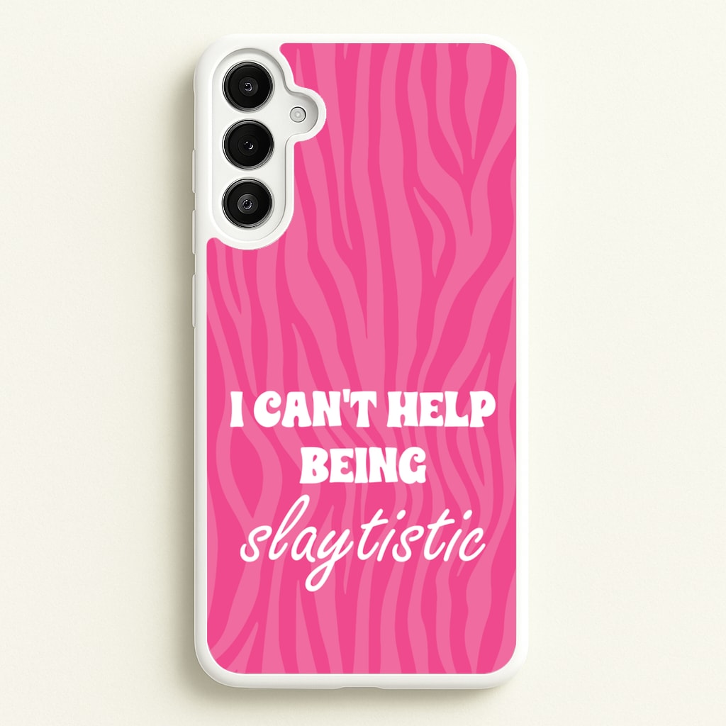 I Can't Help Being Slaytistic - TikTok Trends  - TikTok Trends Phone Case for Galaxy A34