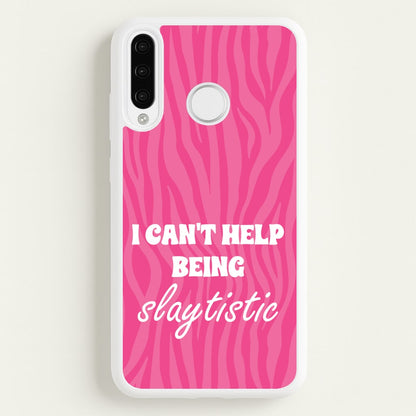 I Can't Help Being Slaytistic - TikTok Trends  - TikTok Trends Phone Case for Huawei P30 Pro