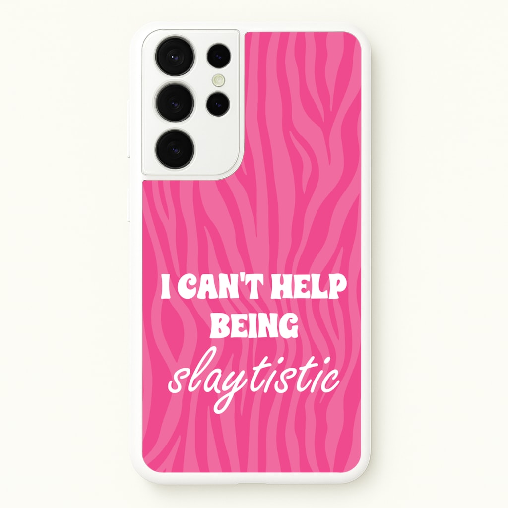 I Can't Help Being Slaytistic - TikTok Trends  - TikTok Trends Phone Case for Galaxy S21 Ultra