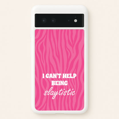 I Can't Help Being Slaytistic - TikTok Trends  - TikTok Trends Phone Case for Google Pixel 6